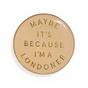 Burberry Round Enamel Pin - Maybe It’s because I’m a Londoner